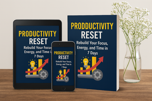 Productivity Reset: Rebuild Your Focus, Energy, and Time in 7 Days